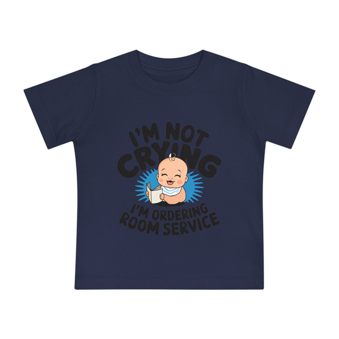 "I'm not crying I'm ordering room service" Baby Short Sleeve T-Shirt