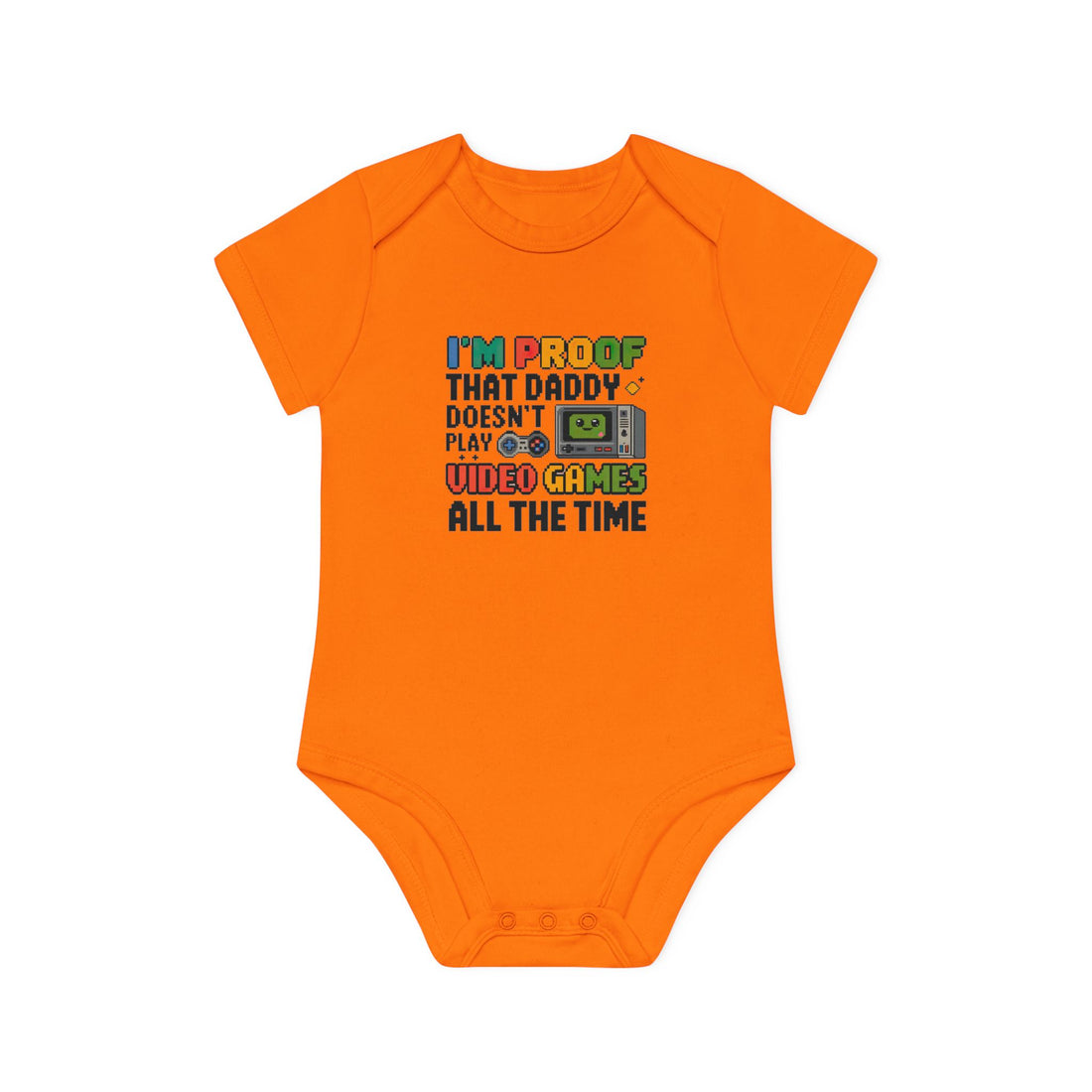 "I'm proof that daddy doesn't play video games all the time" Baby Organic Short Sleeve Bodysuit