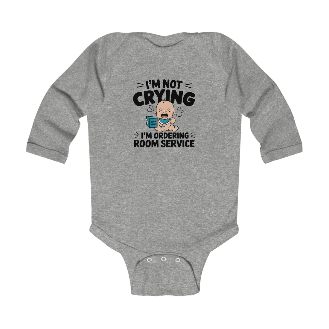 "I'm not crying I'm ordering room service" Infant Long Sleeve Bodysuit