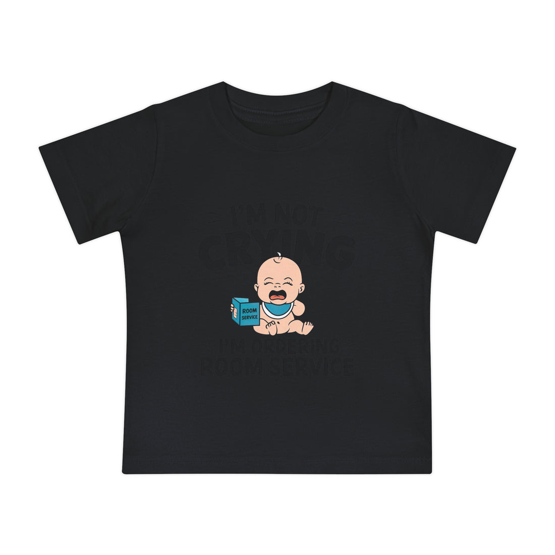 "I'm not crying I'm ordering room service" Baby Short Sleeve T-Shirt