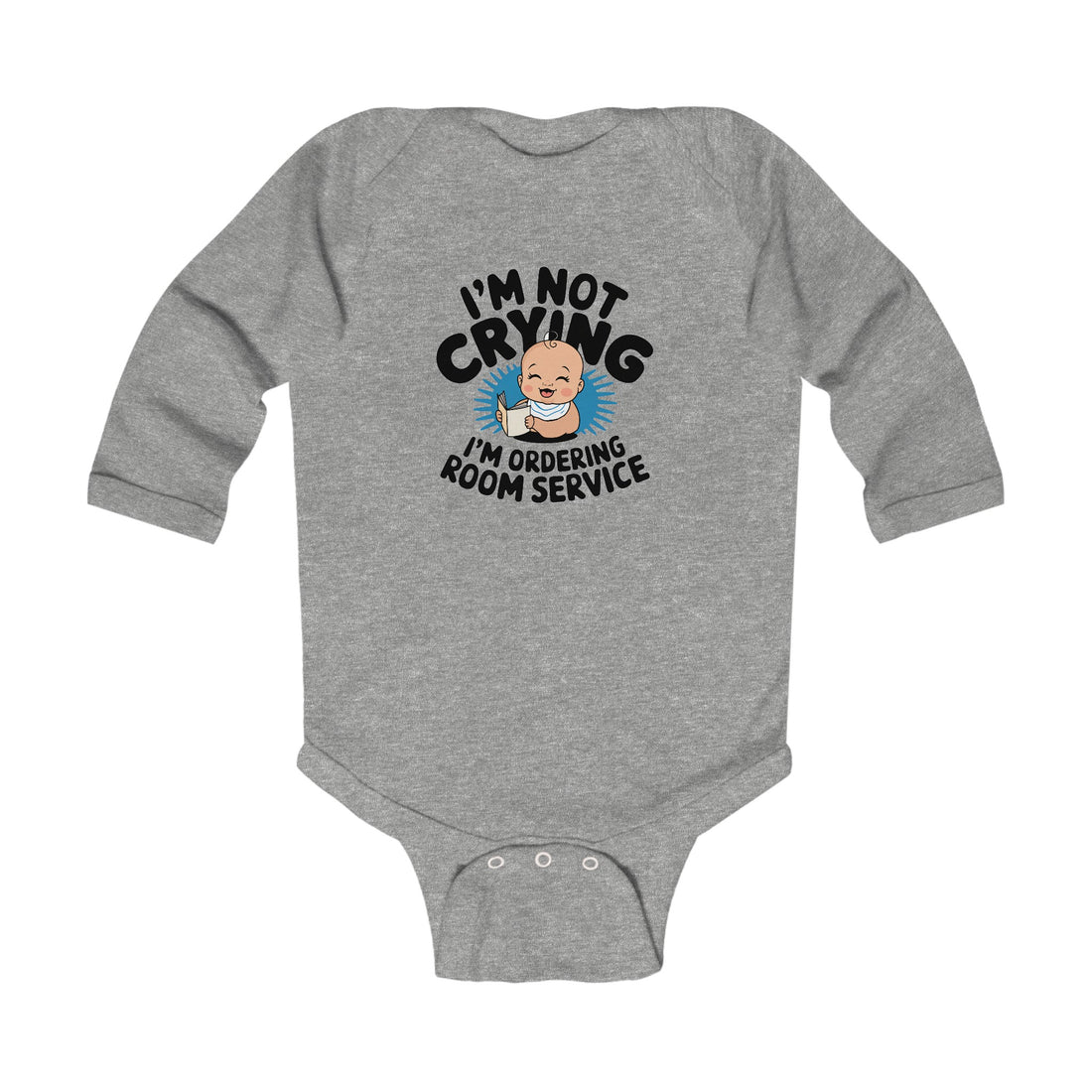 "I'm not crying I'm ordering room service" Infant Long Sleeve Bodysuit