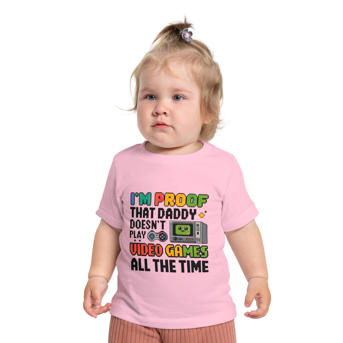 "I'm proof that daddy doesn't play video games all the time" Baby Short Sleeve T-Shirt