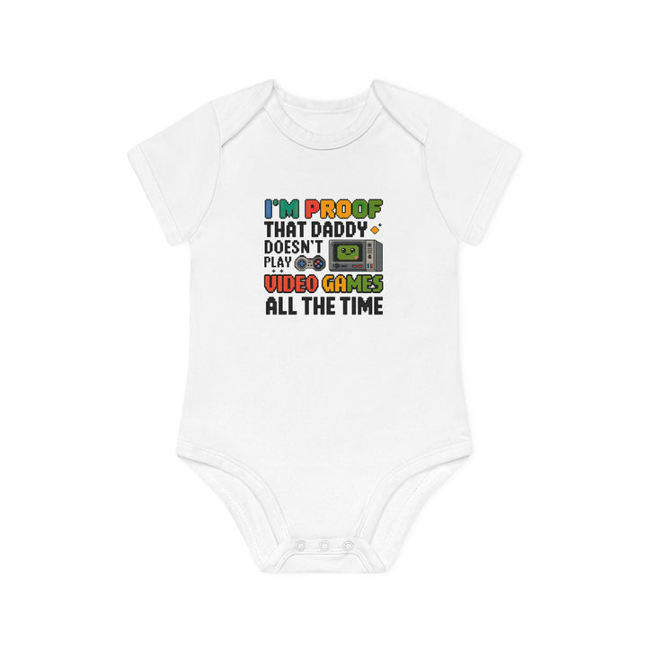 "I'm proof that daddy doesn't play video games all the time" Baby Organic Short Sleeve Bodysuit