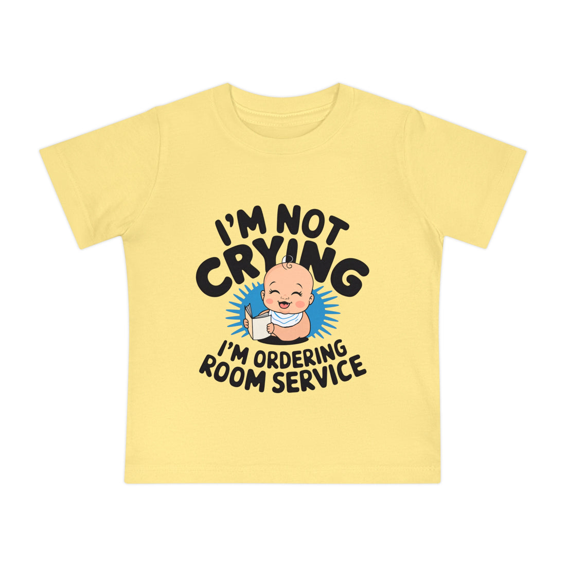 "I'm not crying I'm ordering room service" Baby Short Sleeve T-Shirt