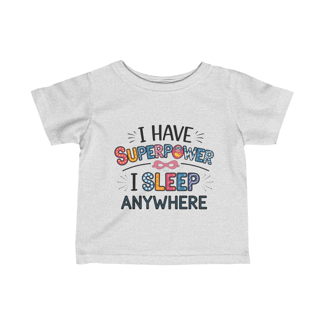 "I have superpower I sleep anywhere" Infant Fine Jersey Tee