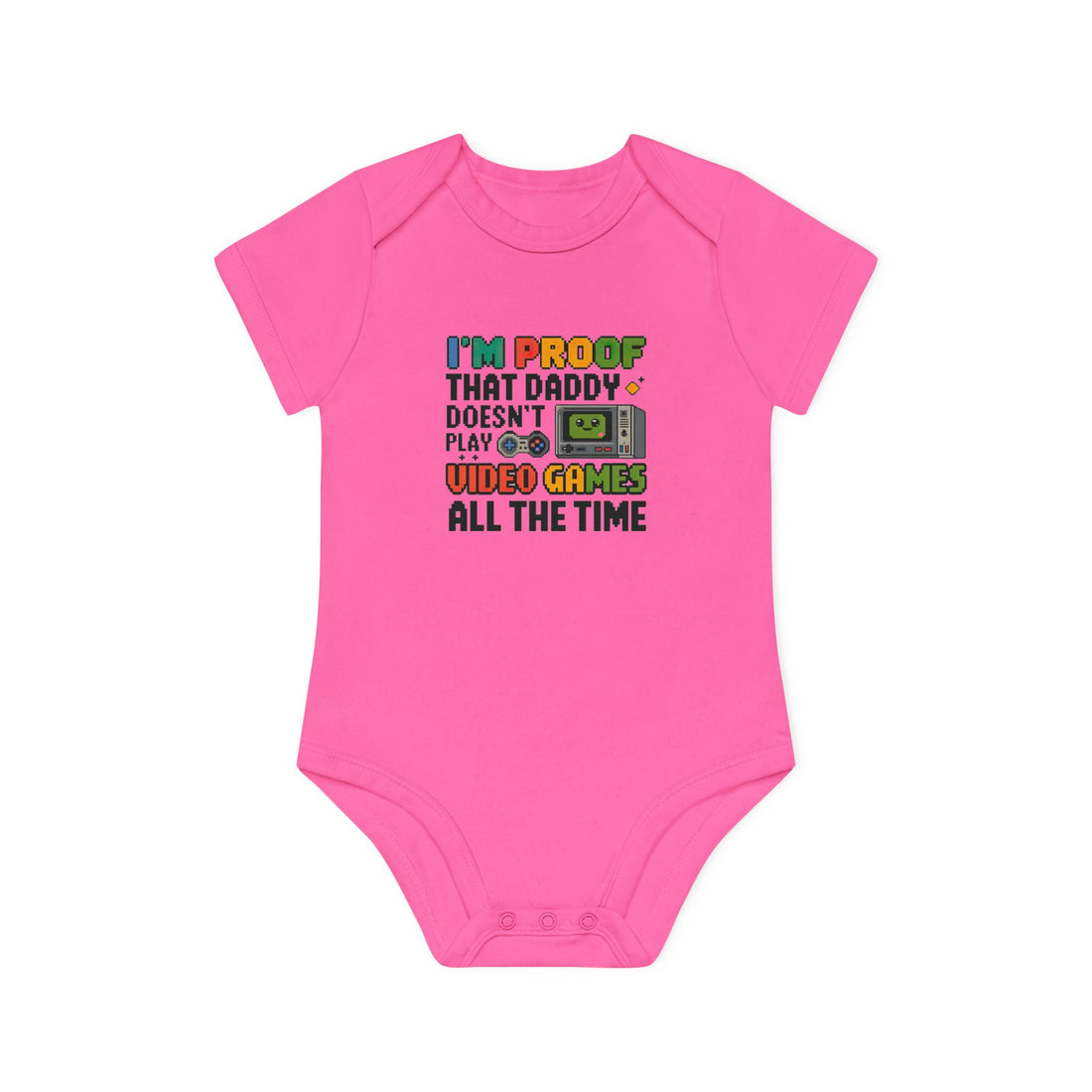 "I'm proof that daddy doesn't play video games all the time" Baby Organic Short Sleeve Bodysuit