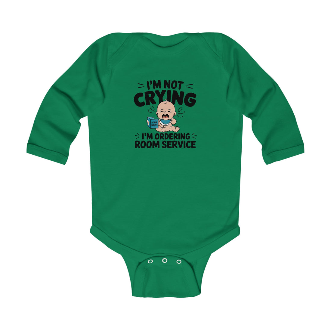 "I'm not crying I'm ordering room service" Infant Long Sleeve Bodysuit