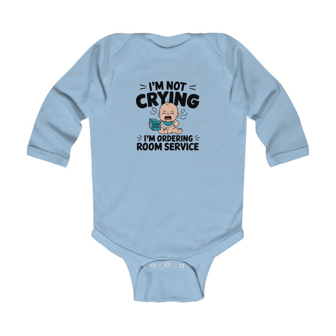 "I'm not crying I'm ordering room service" Infant Long Sleeve Bodysuit