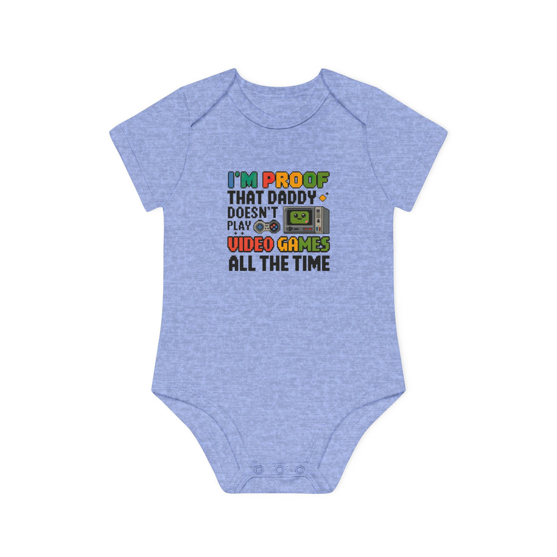 "I'm proof that daddy doesn't play video games all the time" Baby Organic Short Sleeve Bodysuit