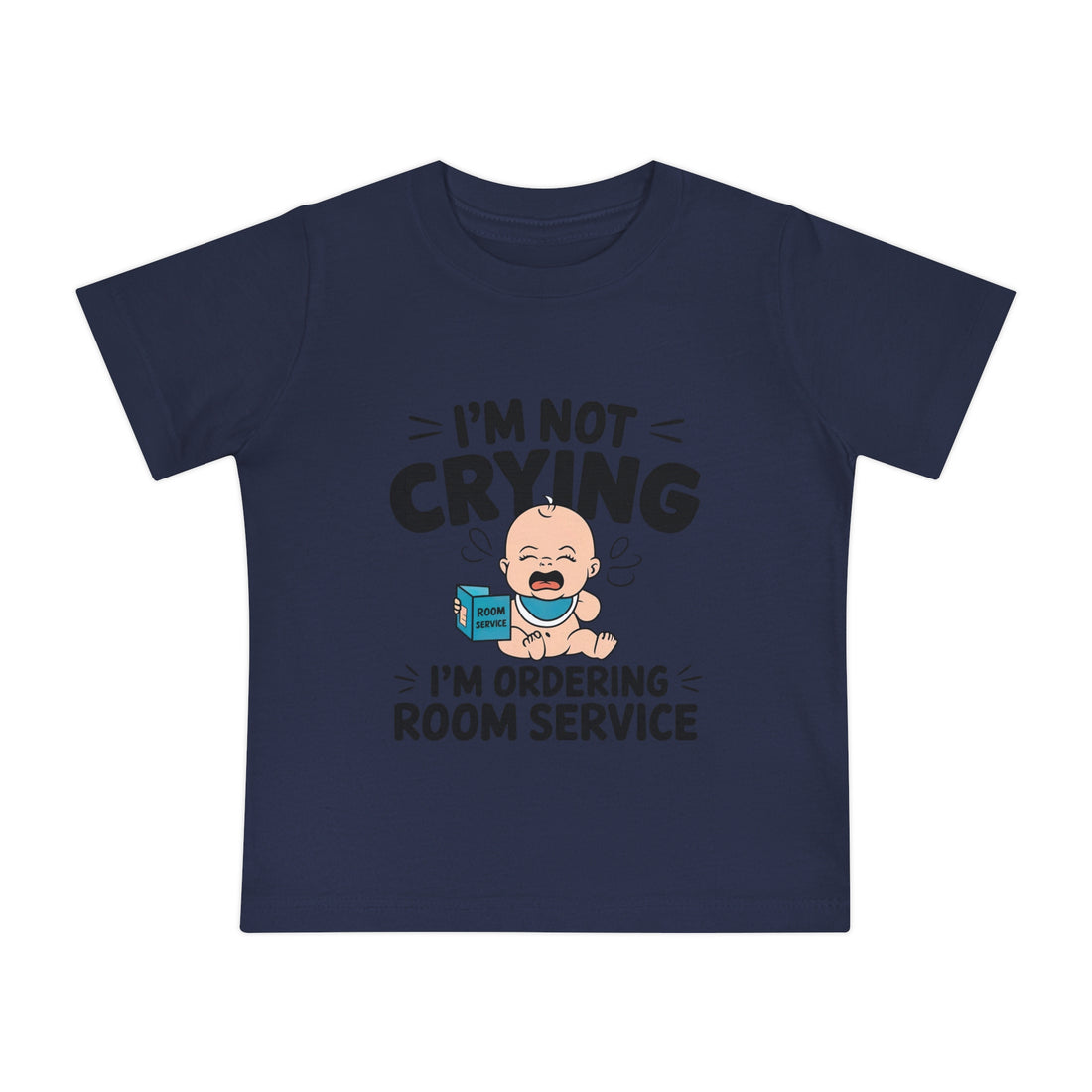 "I'm not crying I'm ordering room service" Baby Short Sleeve T-Shirt