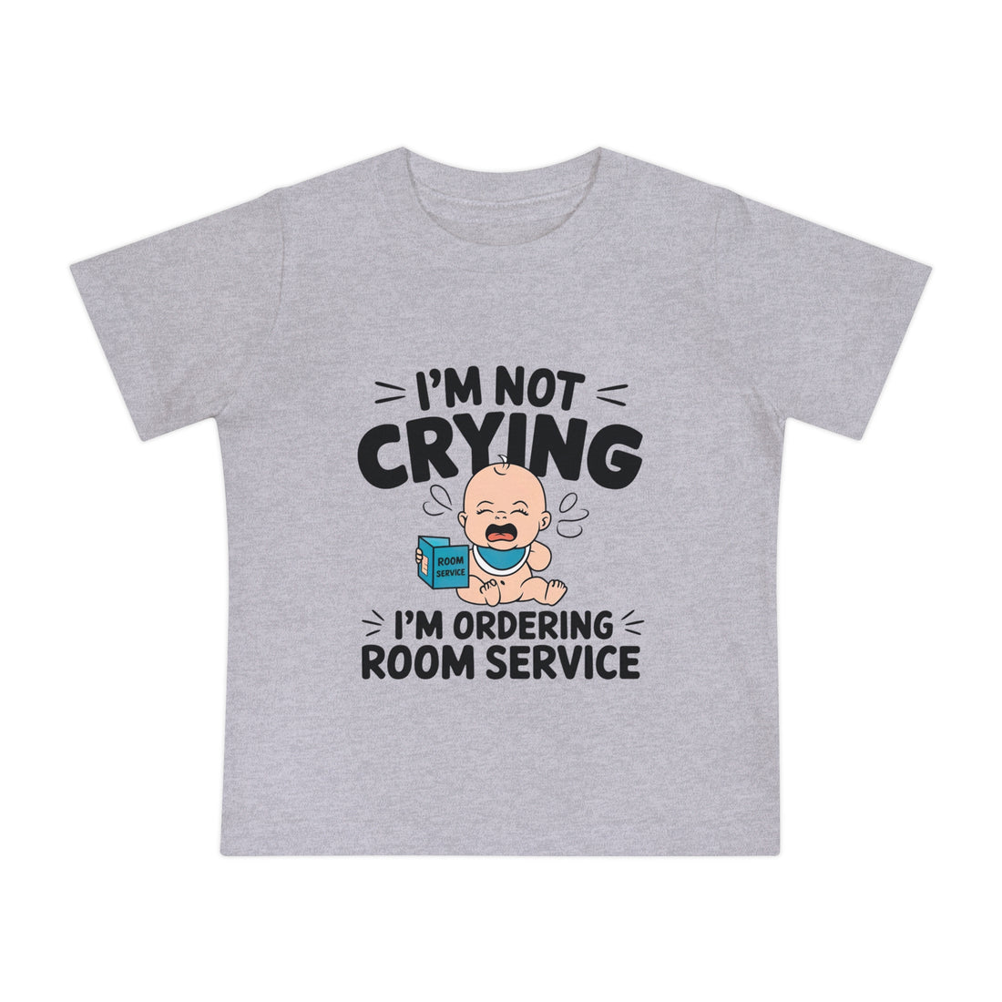 "I'm not crying I'm ordering room service" Baby Short Sleeve T-Shirt