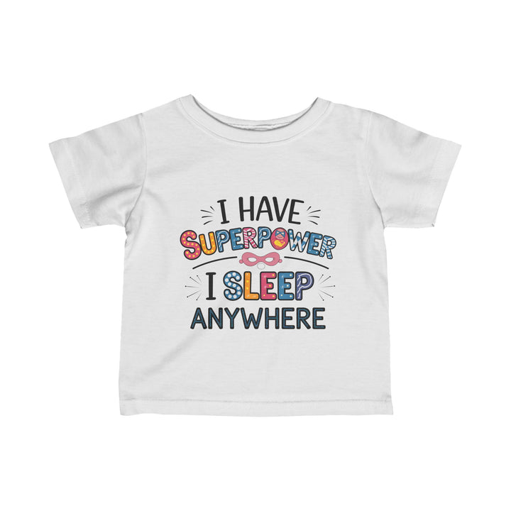 "I have superpower I sleep anywhere" Infant Fine Jersey Tee