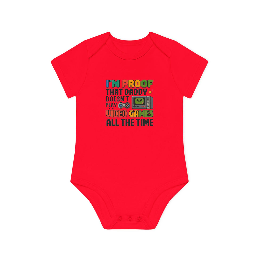 "I'm proof that daddy doesn't play video games all the time" Baby Organic Short Sleeve Bodysuit