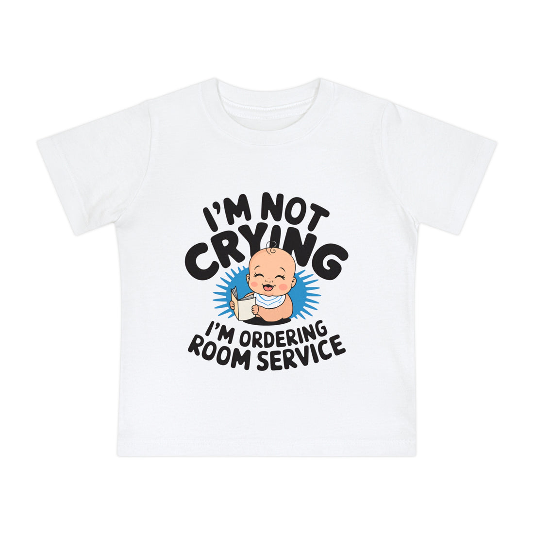 "I'm not crying I'm ordering room service" Baby Short Sleeve T-Shirt