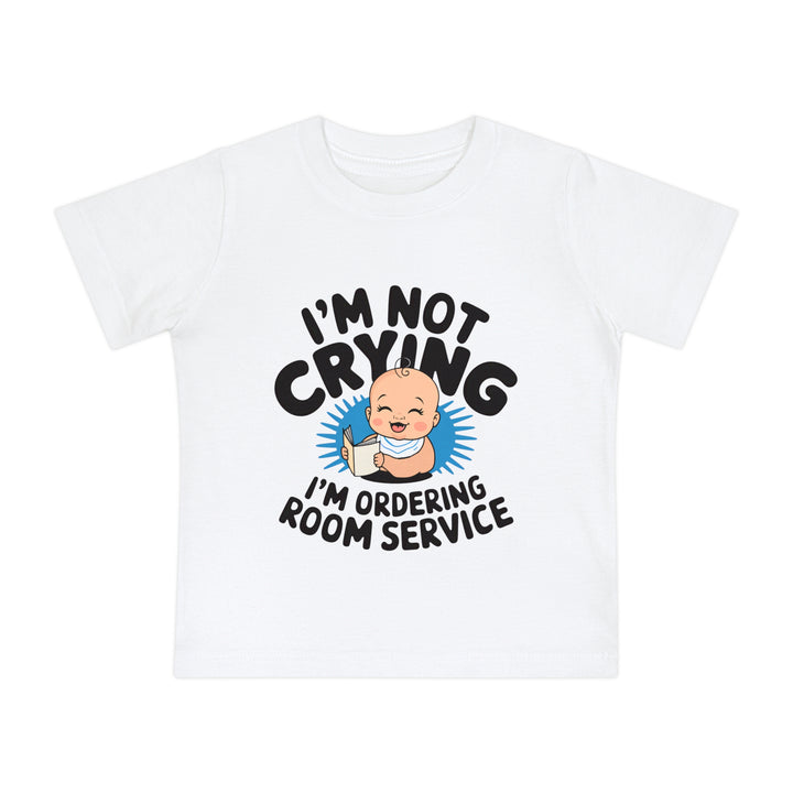 "I'm not crying I'm ordering room service" Baby Short Sleeve T-Shirt