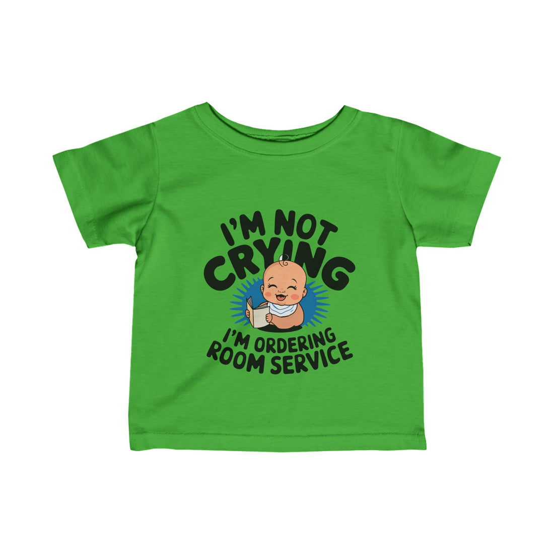 "I'm not crying I'm ordering room service" Infant Fine Jersey Tee