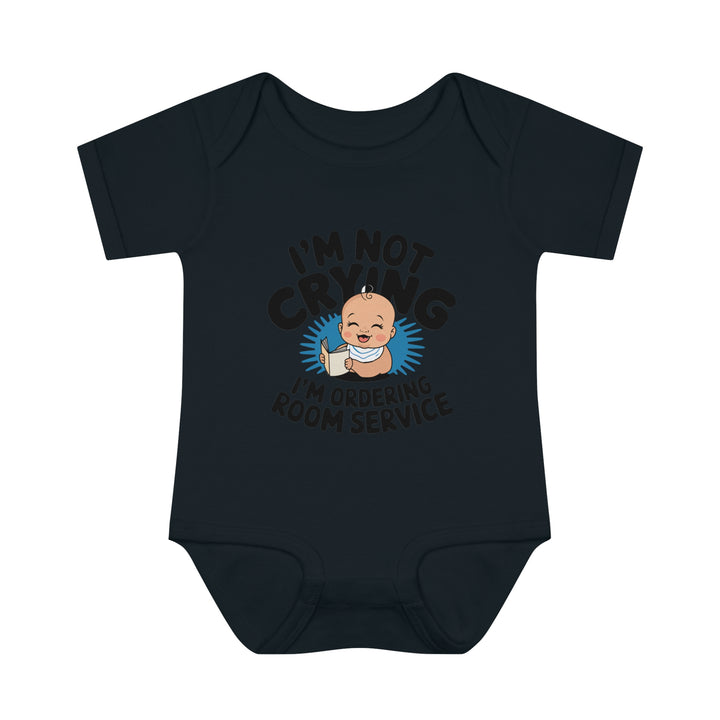 "I'm not crying, I'm ordering room service" Infant Baby Rib Bodysuit