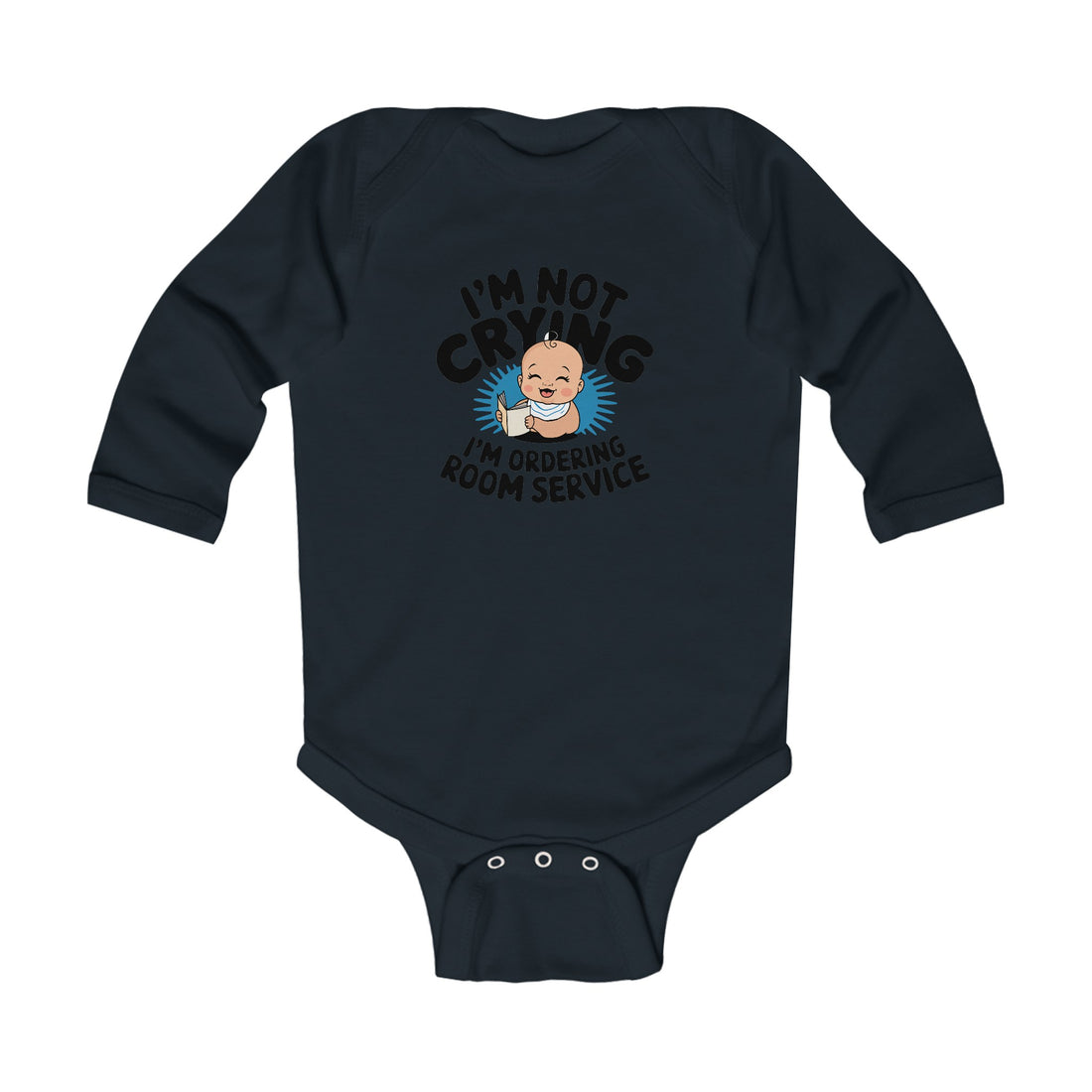 "I'm not crying I'm ordering room service" Infant Long Sleeve Bodysuit