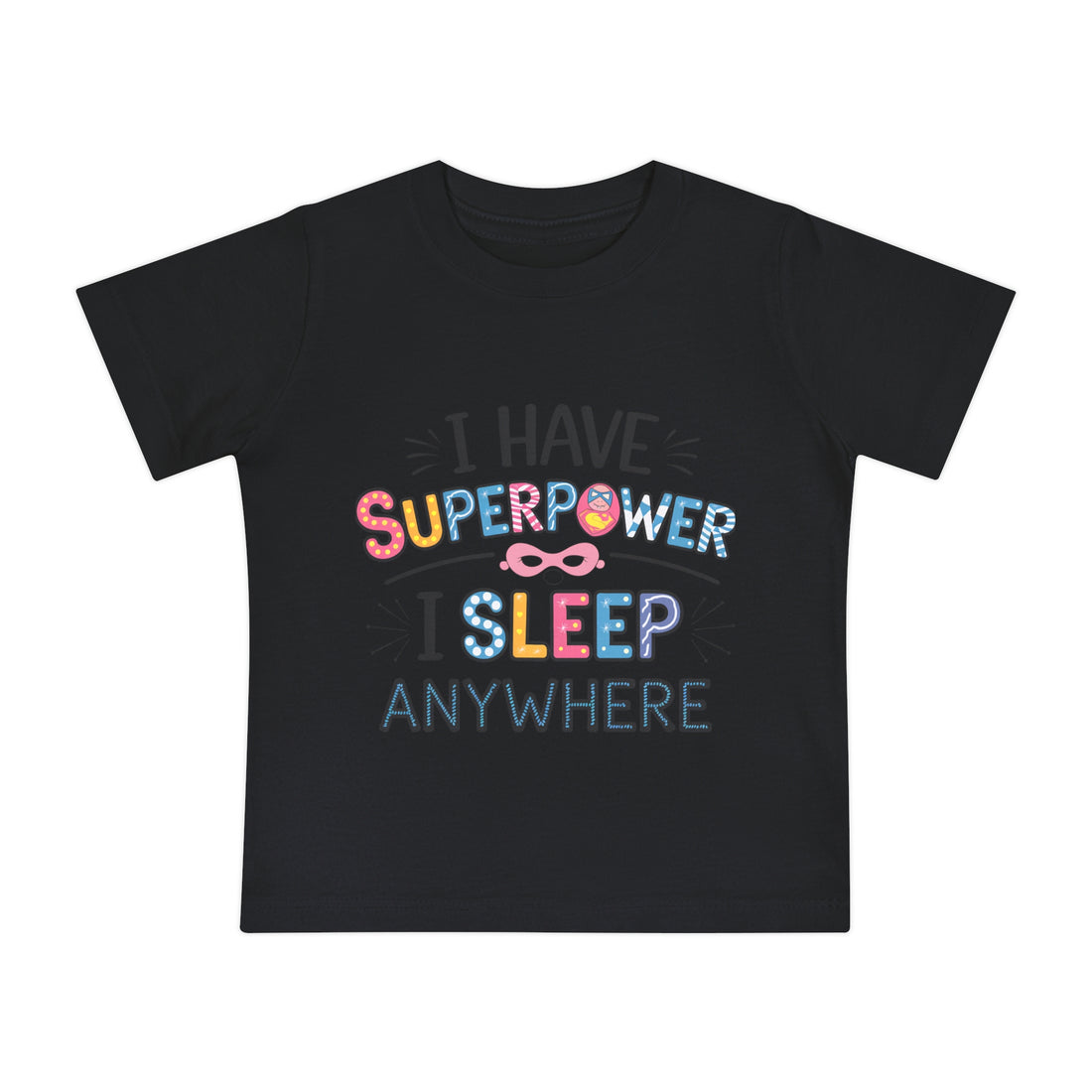 "I have superpower  I sleep anywhere" Baby Short Sleeve T-Shirt