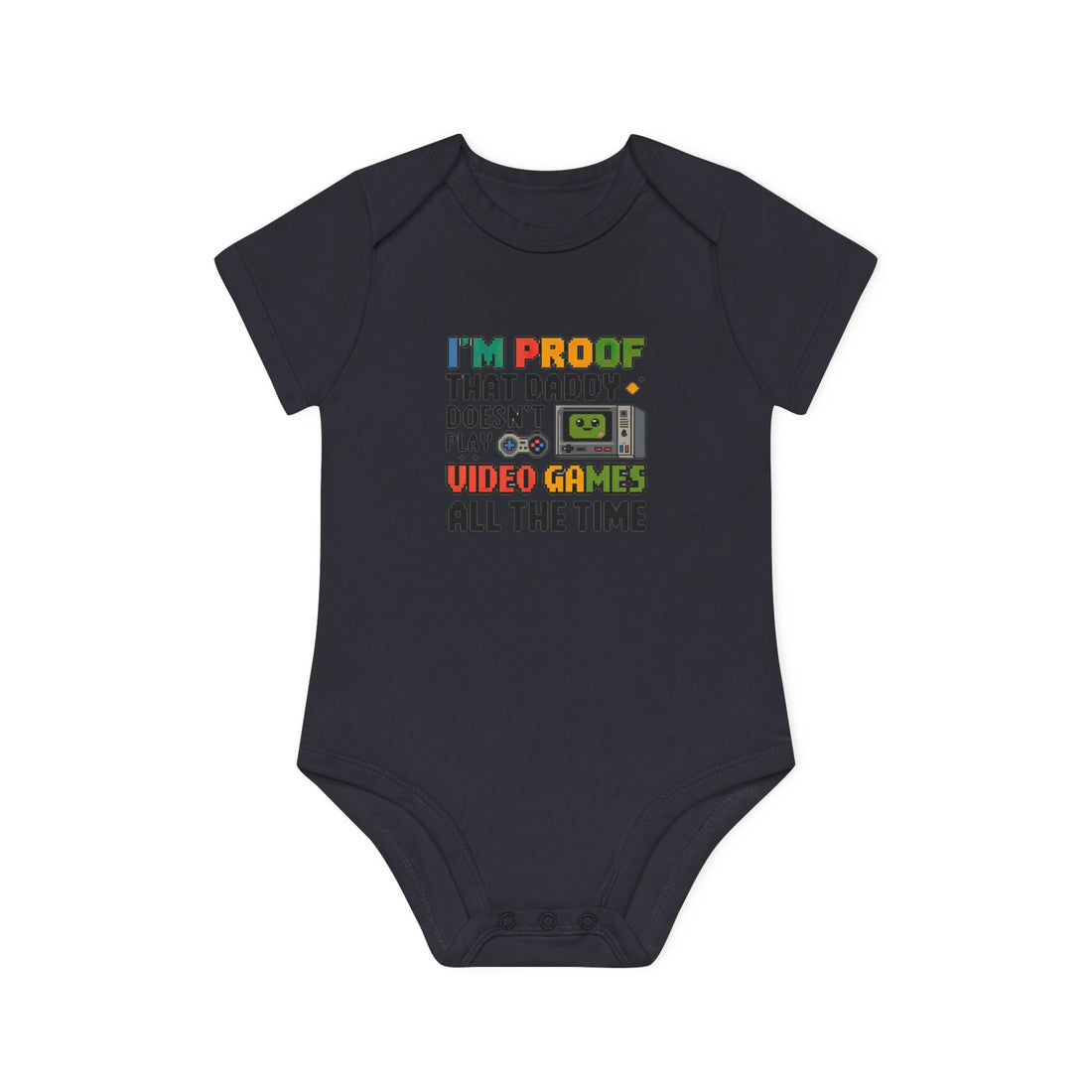 "I'm proof that daddy doesn't play video games all the time" Baby Organic Short Sleeve Bodysuit