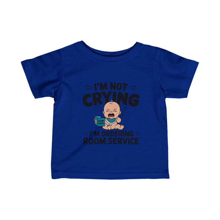 "I'm not crying I'm ordering room service" Infant Fine Jersey Tee