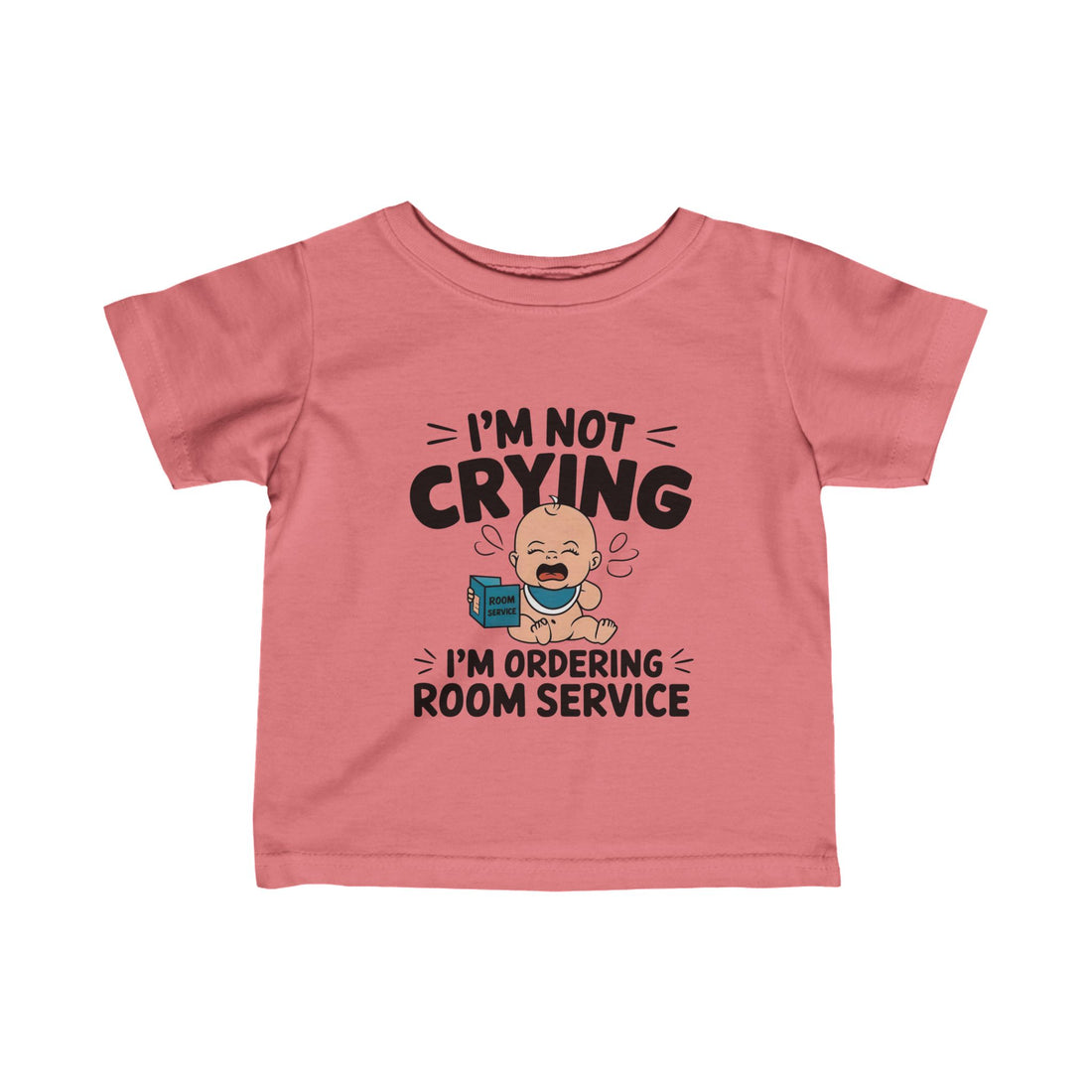 "I'm not crying I'm ordering room service" Infant Fine Jersey Tee