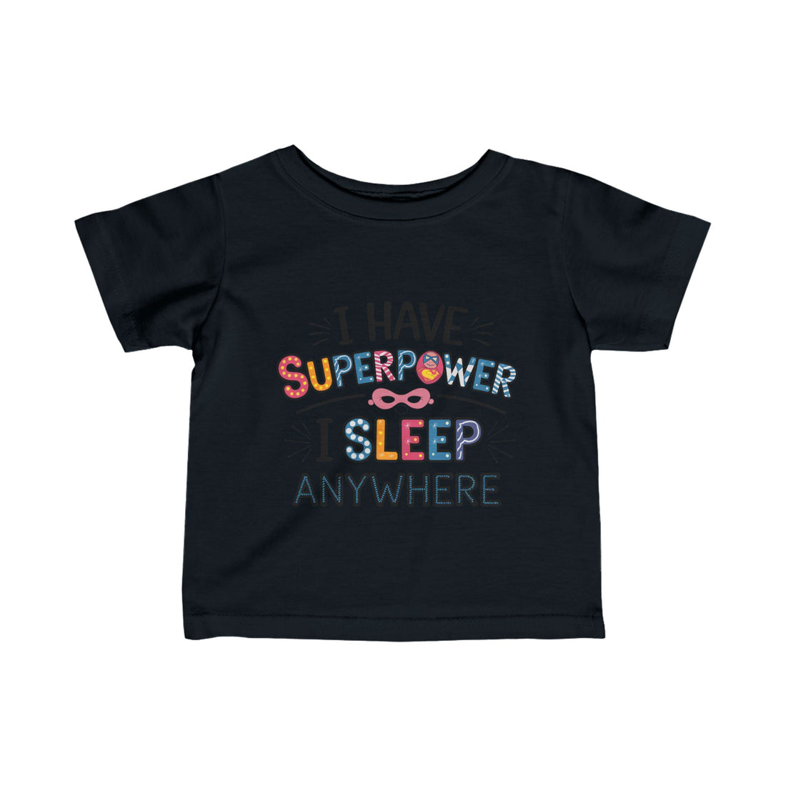 "I have superpower I sleep anywhere" Infant Fine Jersey Tee