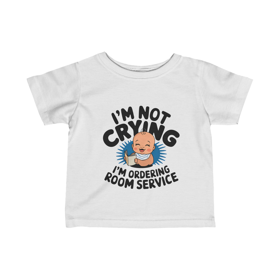 "I'm not crying I'm ordering room service" Infant Fine Jersey Tee