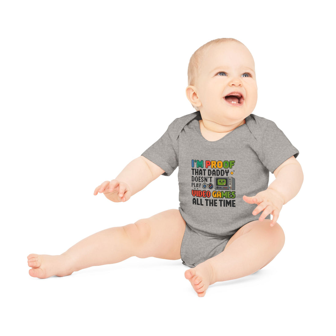 "I'm proof that daddy doesn't play video games all the time" Baby Organic Short Sleeve Bodysuit