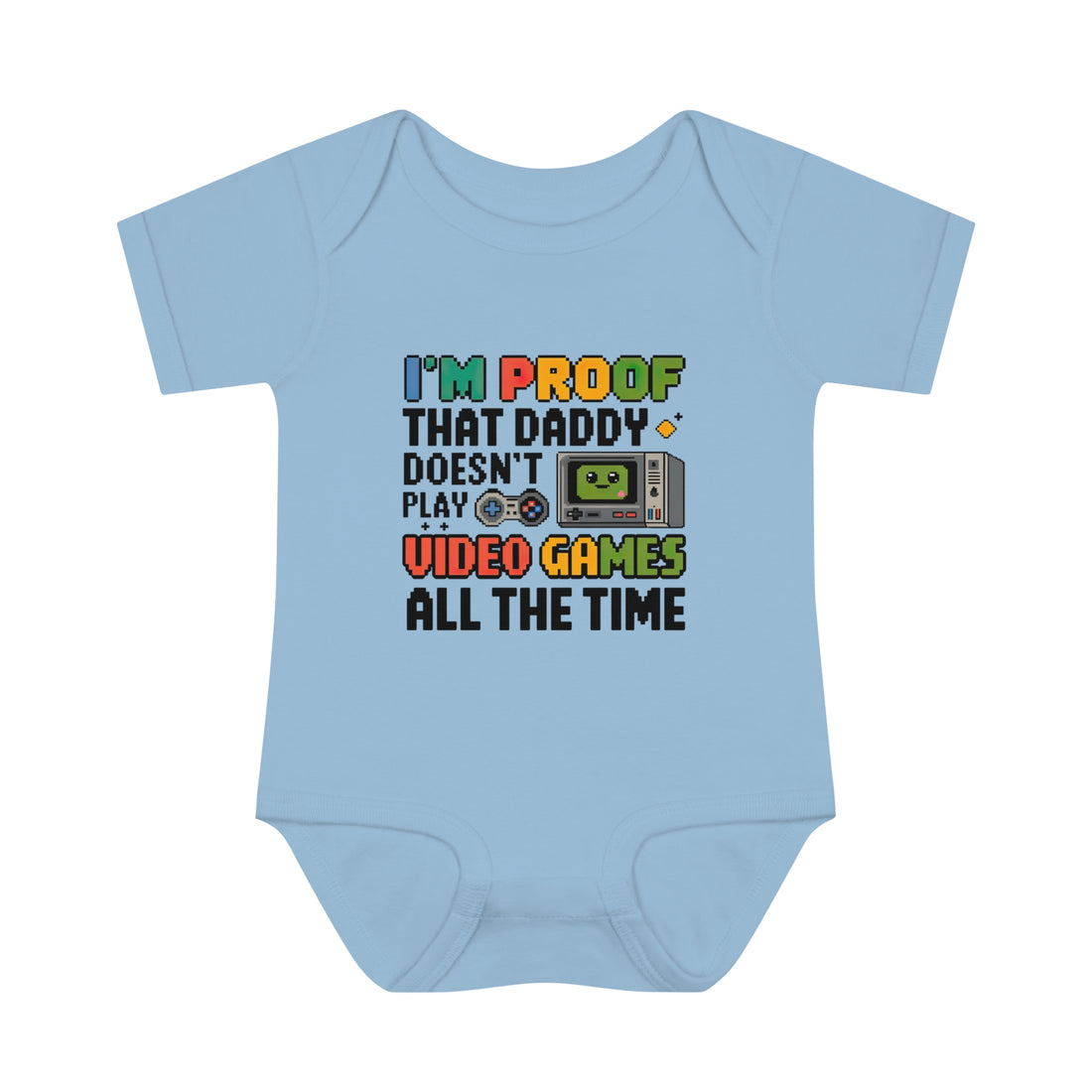 "I'm proof that daddy doesn't play video games all the time" Infant Baby Rib Bodysuit