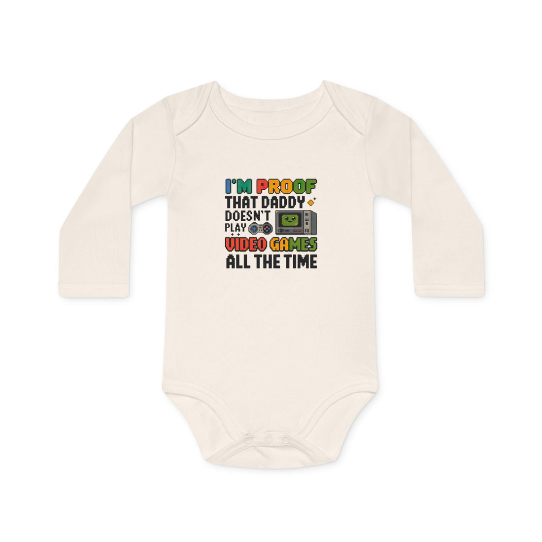 "I'm proof that daddy doesn't play video games all the time" Baby Long-Sleeve Organic Bodysuit