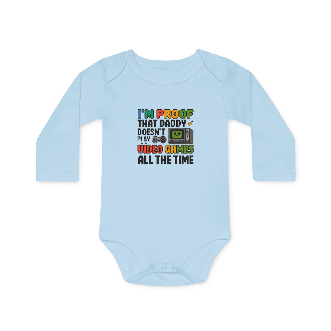 "I'm proof that daddy doesn't play video games all the time" Baby Long-Sleeve Organic Bodysuit