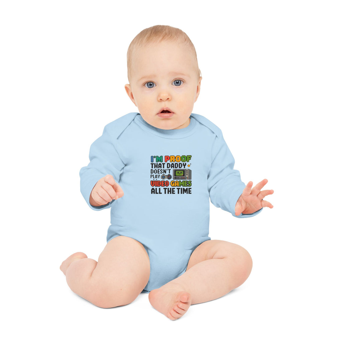 "I'm proof that daddy doesn't play video games all the time" Baby Long-Sleeve Organic Bodysuit