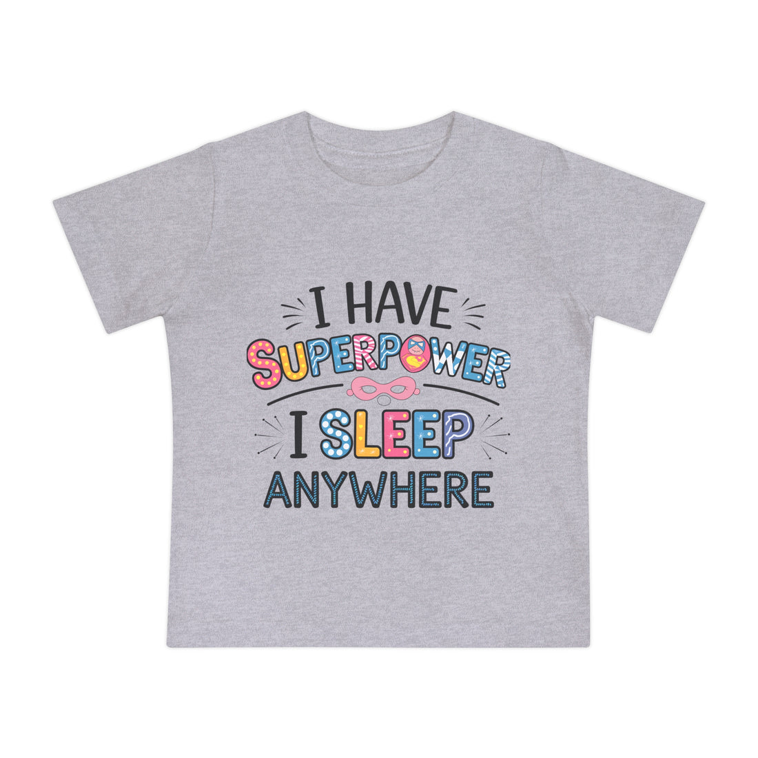 "I have superpower  I sleep anywhere" Baby Short Sleeve T-Shirt