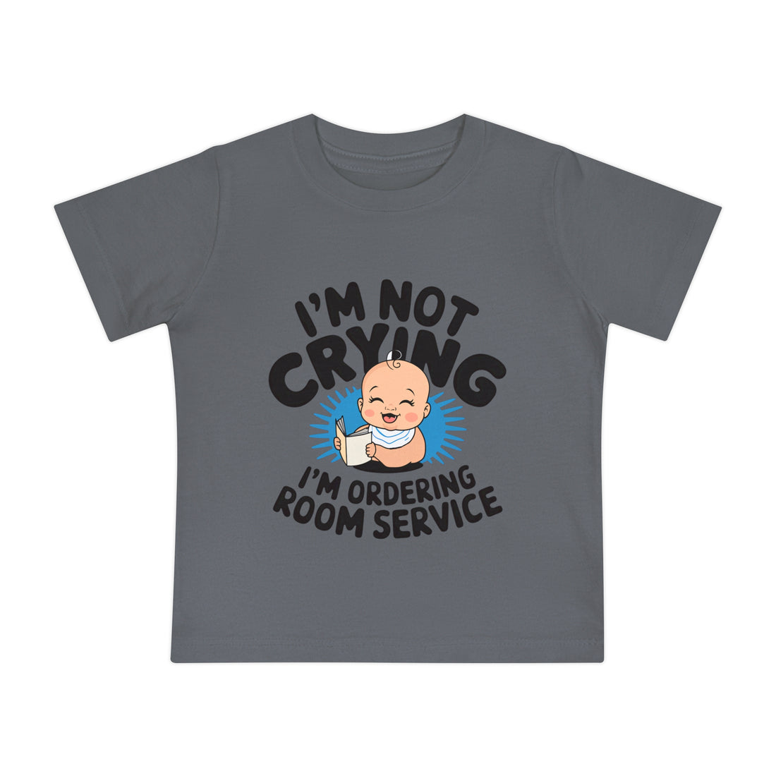 "I'm not crying I'm ordering room service" Baby Short Sleeve T-Shirt