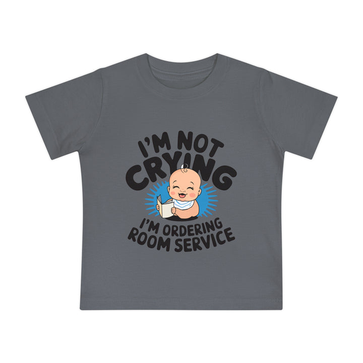 "I'm not crying I'm ordering room service" Baby Short Sleeve T-Shirt