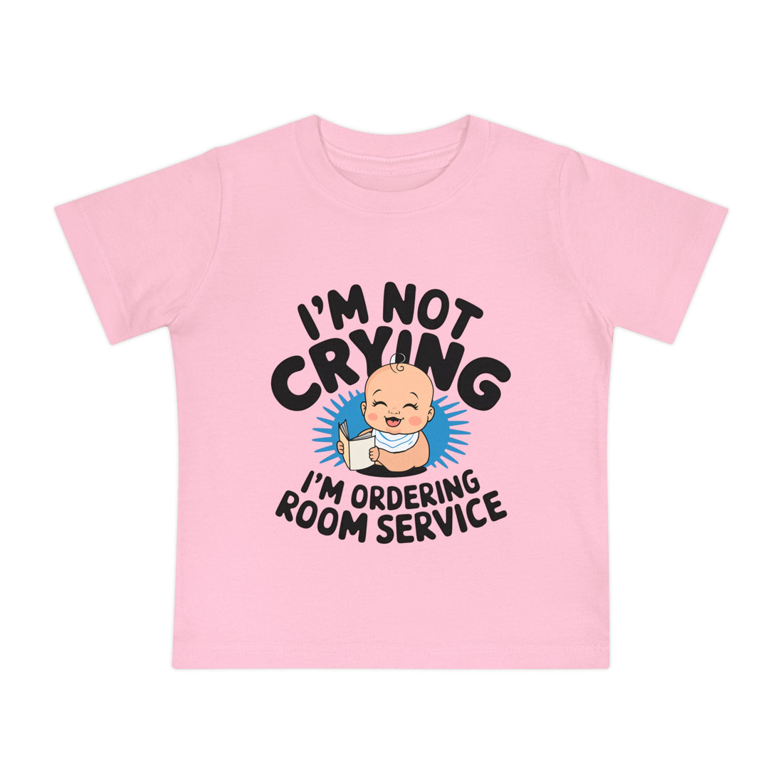 "I'm not crying I'm ordering room service" Baby Short Sleeve T-Shirt