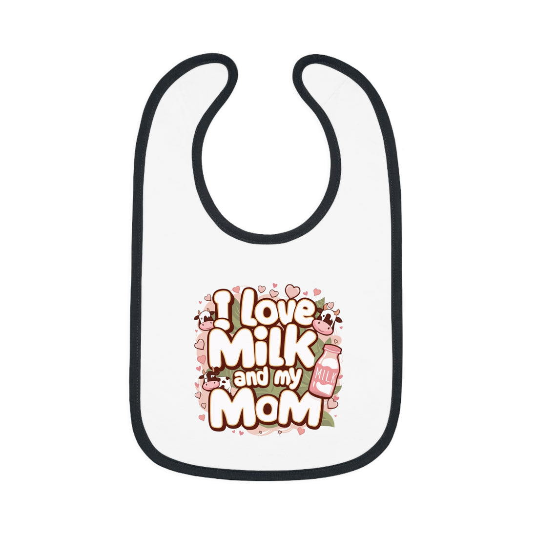 "I love milk and my mom" Baby Contrast Trim Jersey Bib