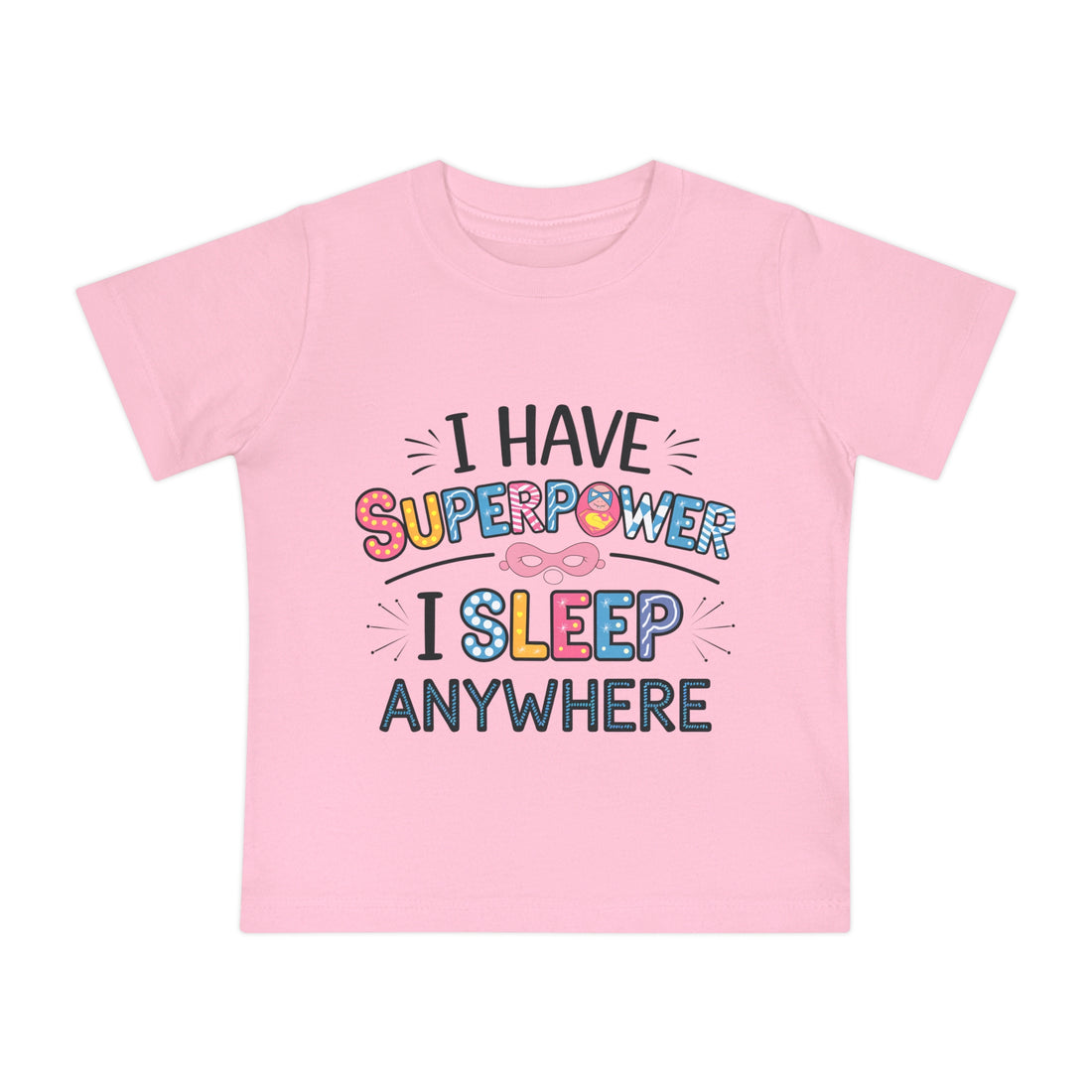 "I have superpower  I sleep anywhere" Baby Short Sleeve T-Shirt