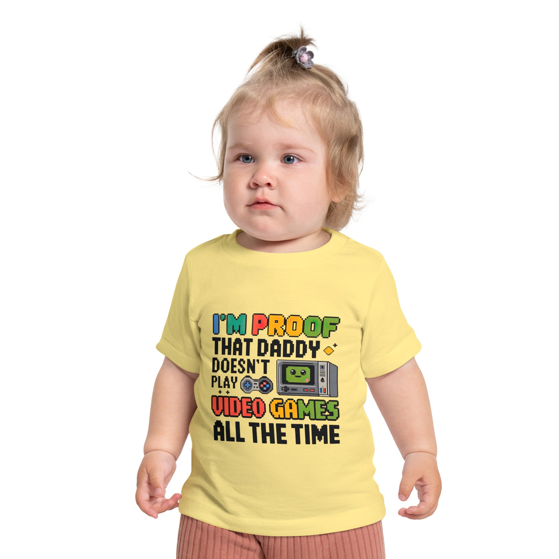 "I'm proof that daddy doesn't play video games all the time" Baby Short Sleeve T-Shirt