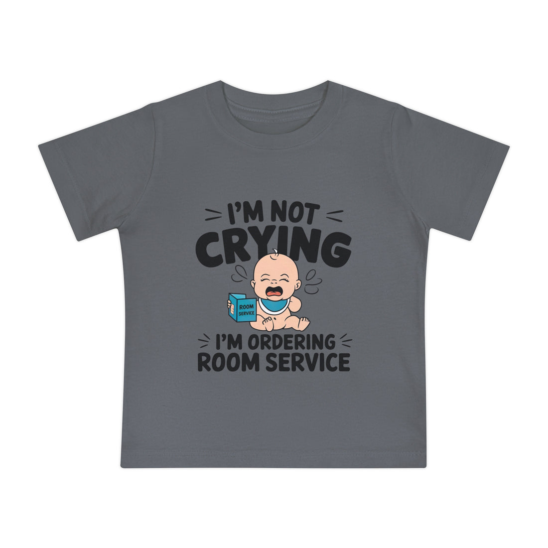 "I'm not crying I'm ordering room service" Baby Short Sleeve T-Shirt