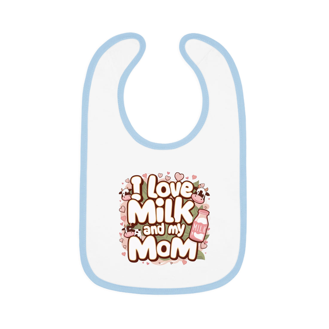 "I love milk and my mom" Baby Contrast Trim Jersey Bib