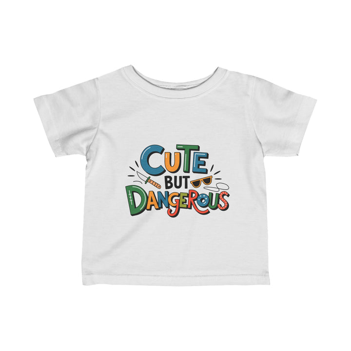 "Cute but dangerous" Infant Fine Jersey Tee