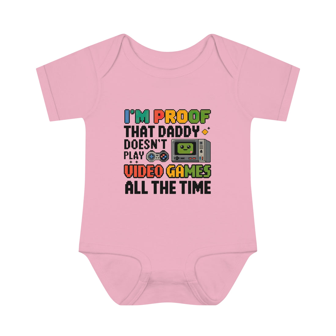 "I'm proof that daddy doesn't play video games all the time" Infant Baby Rib Bodysuit