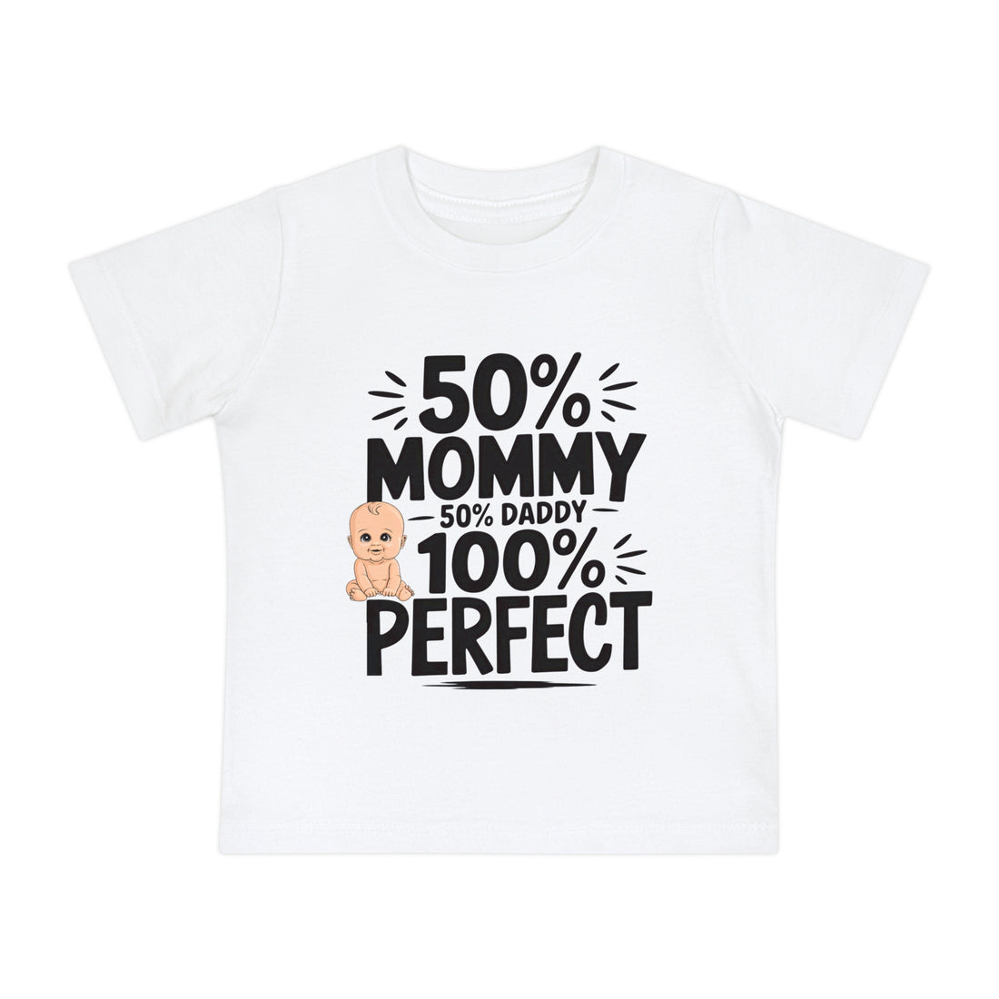 "50% mommy 50% daddy 100% perfect" Baby Short Sleeve T-Shirt