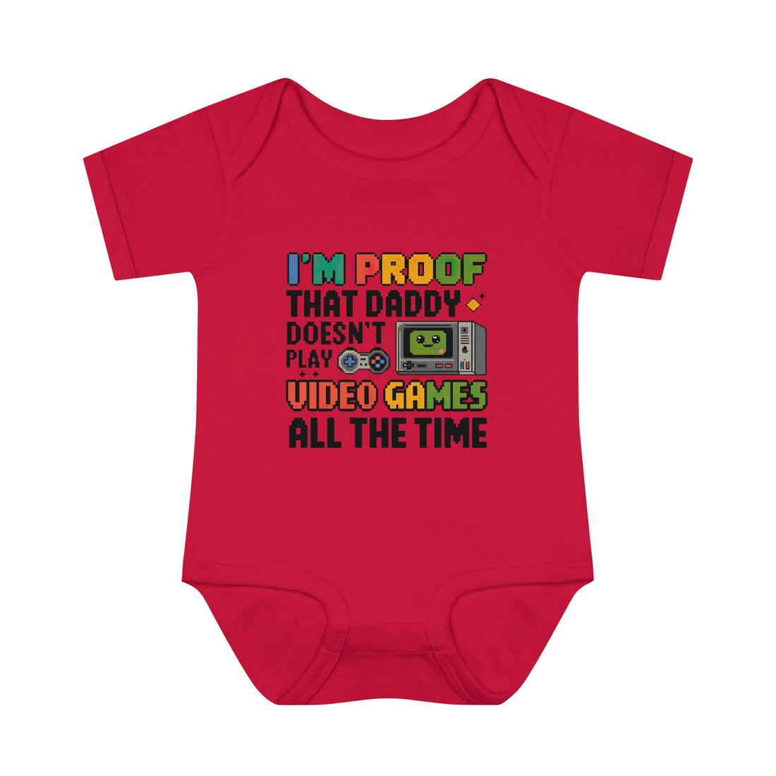 "I'm proof that daddy doesn't play video games all the time" Infant Baby Rib Bodysuit