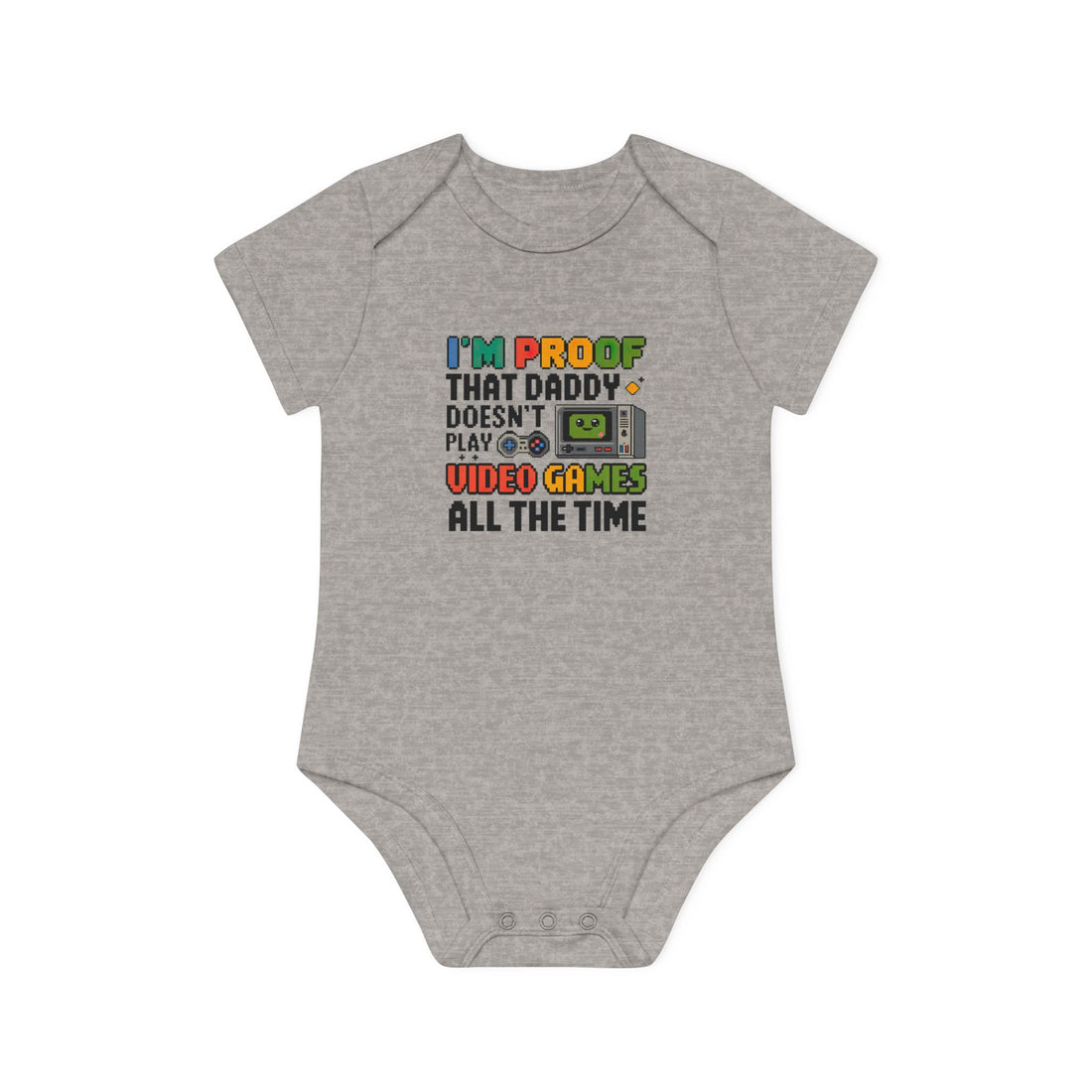 "I'm proof that daddy doesn't play video games all the time" Baby Organic Short Sleeve Bodysuit