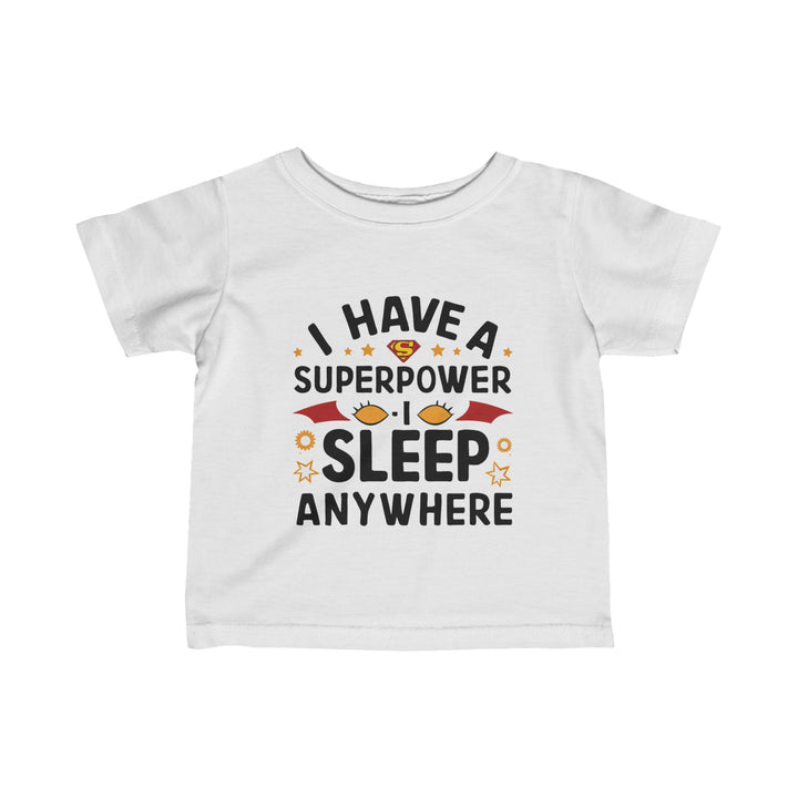 "I have a superpower I sleep anywhere" Infant Fine Jersey Tee