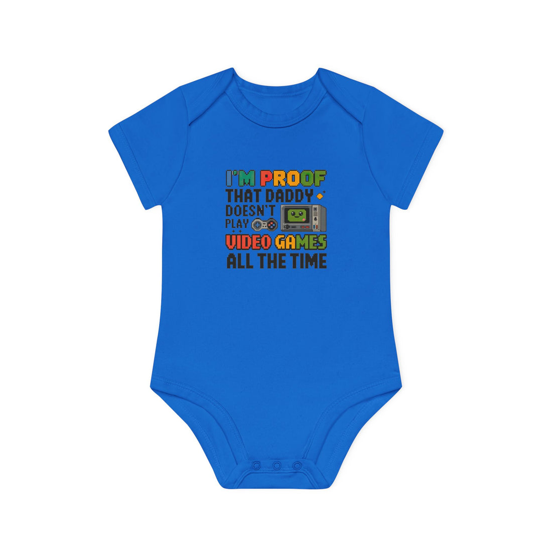 "I'm proof that daddy doesn't play video games all the time" Baby Organic Short Sleeve Bodysuit