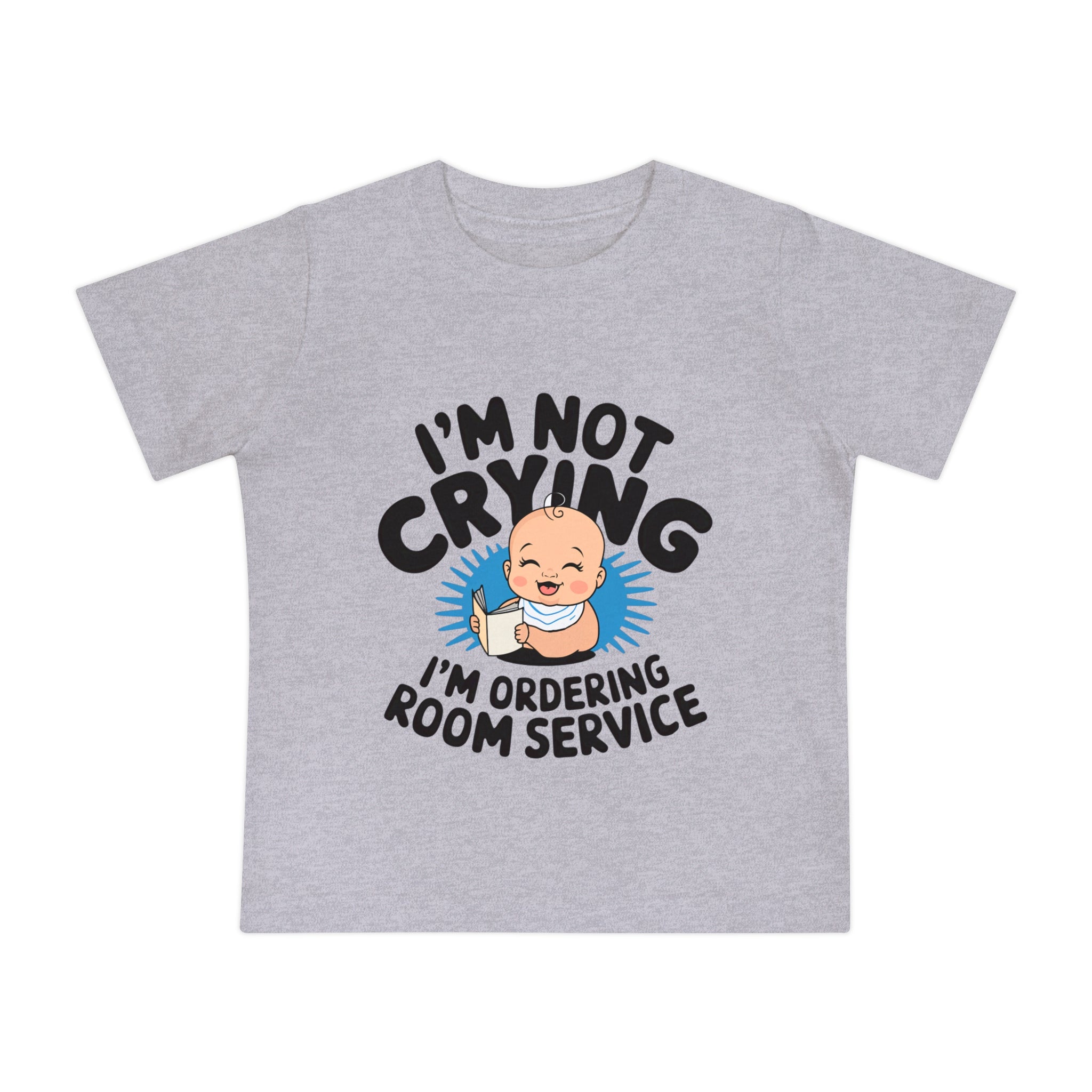 "I'm not crying I'm ordering room service" Baby Short Sleeve T-Shirt